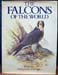 Falcons of the World - Tom J. Cade
